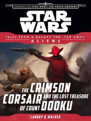 The Crimson Corsair and the Lost Treasure of Count Dooku by Landry Q. Walker