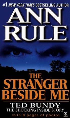 The Stranger Beside Me: Ted Bundy (The Shocking Inside Story) by Ann Rule